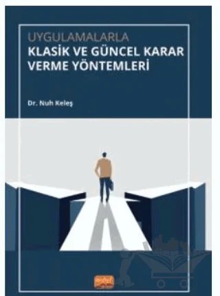 Uygulamalarla Klasik ve Güncel Karar Verme Yöntemleri – Nuh Keleş – Nobel Bilimsel Eserler kitap kapağı