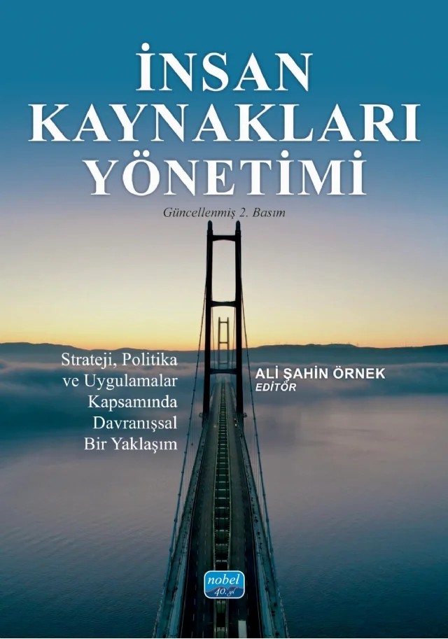 İNSAN KAYNAKLARI YÖNETİMİ - Strateji, Politika ve Uygulamalar Kapsamında Davranışsal Bir Yaklaşım – Abdurrahman Benli, Ali İhsan Balcı, Ali Şahin Örnek, Bora Yenihan, Bünyamin Bacak, Canan Öykü Dönmez Kara, Cenk Murat Koçoğlu, Ebru Kanyılmaz Polat, Emrah Özkul, Gonca Gezer Aydın, Gökçe Cerev, Hüseyin Erkul, İlknur Karaaslan, İlknur Taştan Boz, Levent Şahin, Murat Uzunparmak, Mustafa Kara, Neslihan – Nobel Akademik Yayıncılık kitap kapağı