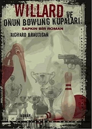 Willard ve Onun Bowling Kupaları : Sapkın Bir Roman – Richard Brautigan – Altıkırkbeş Yayınları kitap kapağı