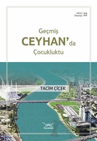 Geçmiş Ceyhan'da Çocukluktu – Tacim Çiçek – Heyamola Yayınları kitap kapağı