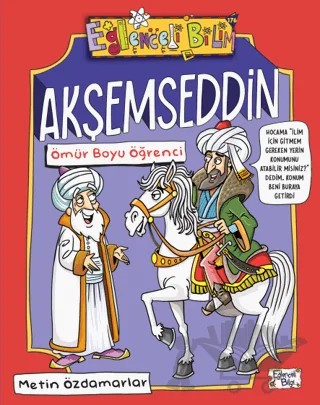 Akşemseddin - Ömür Boyu Öğrenci – Metin Özdamarlar – Eğlenceli Bilgi Yayınları kitap kapağı