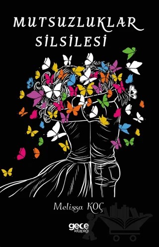 Mutsuzluklar Silsilesi – Melissa Koç – Gece Kitaplığı kitap kapağı