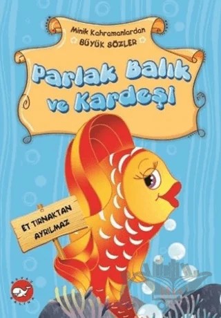 Minik Kahramanlardan Büyük Sözler - Parlak Balık ve Kardeşi – Emine Korkmazer – Beyaz Balina Yayınları kitap kapağı