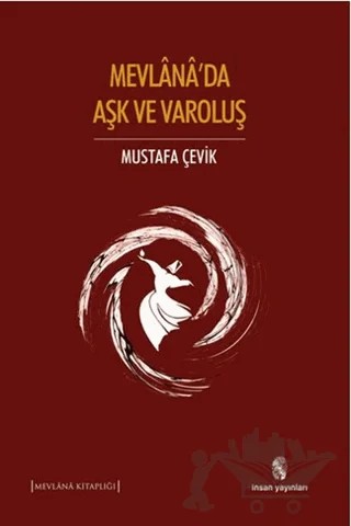 Mevlana'da Aşk ve Varoluş – Mustafa Çevik – İnsan Yayınları kitap kapağı