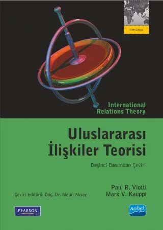 ULUSLARARASI İLİŞKİLER TEORİSİ - International Relations Theory – Paul R. Viotti - Mark V. Kauppi – Nobel Akademik Yayıncılık kitap kapağı