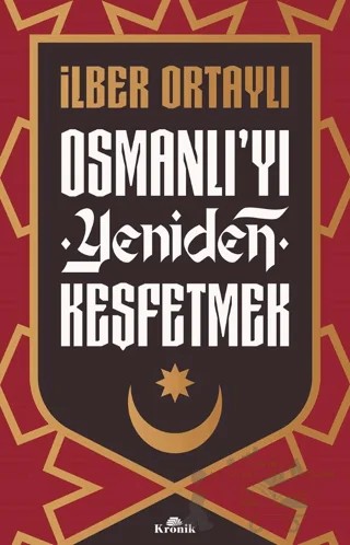Osmanlı'yı Yeniden Keşfetmek – İlber Ortaylı – Kronik Kitap kitap kapağı