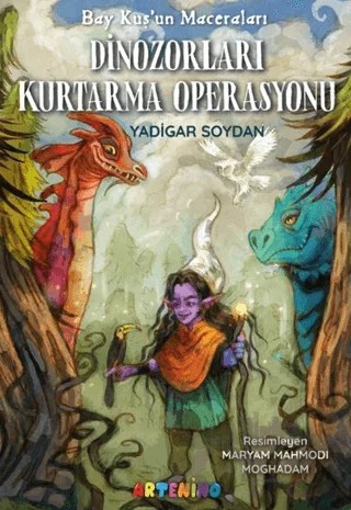 Bay Kuş'un Maceraları: Dinozorları Kurtarma Operasyonu – Yadigar Soydan – Artenino Yayıncılık kitap kapağı