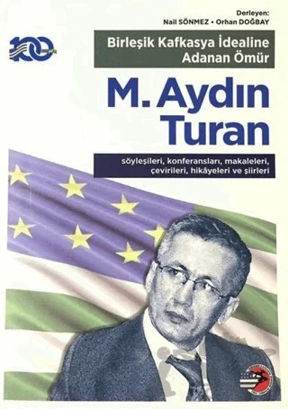 Birleşik Kafkasya İdealine Adanan Ömür M. Aydın Turan – Nail Sönmez, Orhan Doğbay – Birleşik Kafkasya Derneği Yayınları kitap kapağı