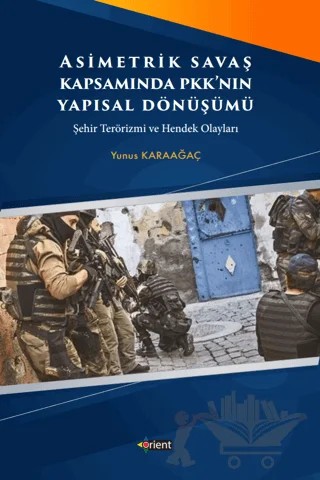Asimetrik Savaş Kapsamında PKK'nın Yapısal Dönüşümü – Yunus Karaağaç – Orient Yayınları kitap kapağı