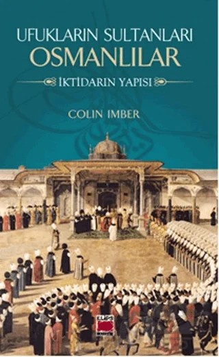 Ufukların Sultanları Osmanlılar – Colin Imber – Elips Kitap kitap kapağı