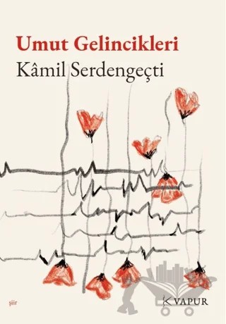 Umut Gelincikleri – Kamil Serdengeçti – Vapur Yayınları kitap kapağı