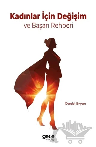 Kadınlar İçin Değişim ve Başarı Rehberi – Daniel Bryan – Gece Kitaplığı kitap kapağı