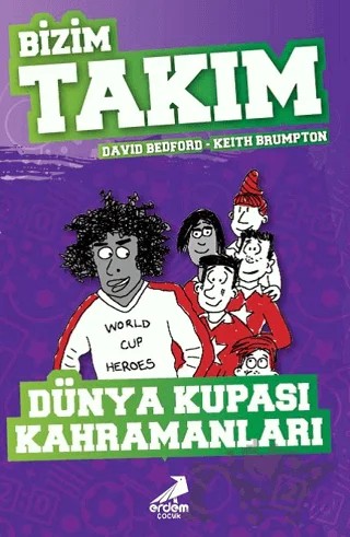 Dünya Kupası Kahramanları - Bizim Takım – David Bedford – Erdem Çocuk kitap kapağı