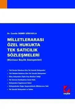 Milletlerarası Özel Hukukta Tek Satıcılık Sözleşmeleri (Münhasır Bayilik Sözleşmeleri) – Cemile Demir Gökyayla – Seçkin Yayıncılık kitap kapağı