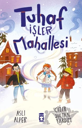 Tuhaf İşler Mahallesi – Aslı Alper – Timaş Çocuk kitap kapağı