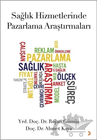 Sağlık Hizmetlerinde Pazarlama Araştırmaları – Ahmet Kaya, Rojan Gümüş – Cinius Yayınları kitap kapağı