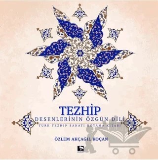 Tezhip - Desenlerin Özgün Dili – Özlem Akçağıl Koçan – Çınaraltı Yayınları kitap kapağı