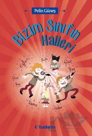 Bizim Sınıfın Halleri – Pelin Güneş – Tudem Yayınları kitap kapağı