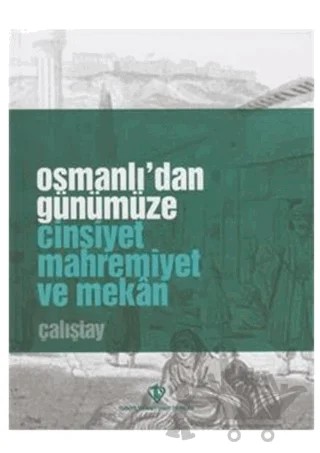 Osmanlı'dan Günümüze Cinsiyet Mahremiyet ve Mekan Çalıştay – Kolektif – Türkiye Diyanet Vakfı Yayınları kitap kapağı