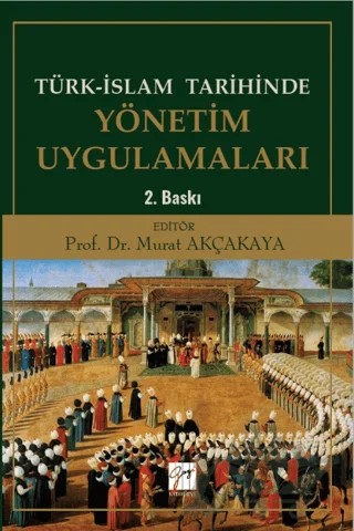 Türk-İslam Tarihinde Yönetim Uygulamaları – Kolektif – Gazi Kitabevi kitap kapağı