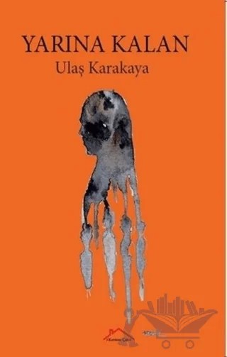 Yarına Kalan – Ulaş Karakaya – Kırmızı Çatı Yayınları kitap kapağı