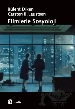 Filmlerle Sosyoloji – Bülent Diken, Carsten B. Laustsen – Metis Yayınları kitap kapağı