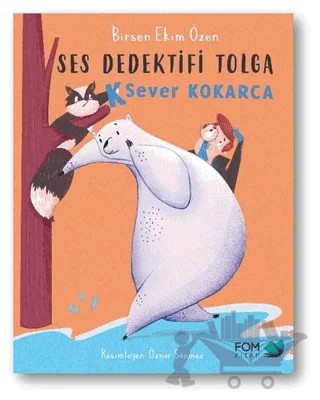 K Sever Kokarca - Ses Dedektifi Tolga – Birsen Ekim Özen – FOM Kitap kitap kapağı