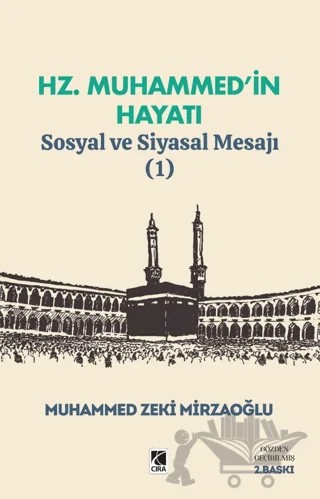 Hz. Muhammed’in Hayatı Sosyal ve Siyasal Mesajı (1) – Muhammed Zeki Mirzaoğlu – Çıra Yayınları kitap kapağı