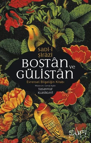 Bostan ve Gülistan - Evrensel Bilgeliğin Kitabı – Sadi-i Şirazi – Sufi Kitap kitap kapağı