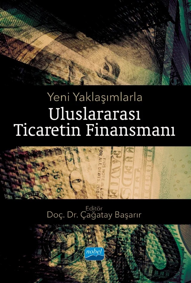 Yeni Yaklaşımlarla ULUSLARARASI TİCARETİN FİNANSMANI – Ahmed Yusuf Sarıhan, Ahmet Emre Toraman, Cem Kartal, Cengiz Toraman, Göksel Karaş, İlknur Tanrıverdi, İsmail Metin, Mehmet Emin Erçakar, Mehmet Fatih Bayramoğlu, Özer Yılmaz, Selim Ertan, Yasemin Başarır – Nobel Akademik Yayıncılık kitap kapağı