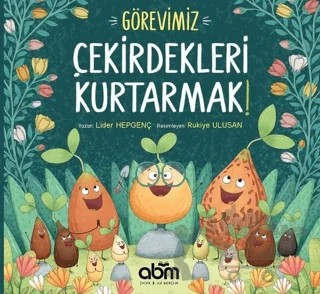 Görevimiz Çekirdekleri Kurtarmak! – Lider Hepgenç – Abm Yayınevi kitap kapağı