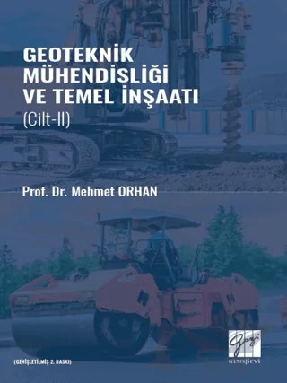 Geoteknik Mühendisliği ve Temel İnşaat Cilt 2 – Mehmet Orhan – Gazi Kitabevi kitap kapağı