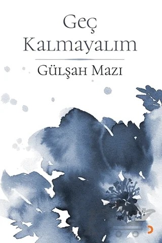 Geç Kalmayalım – Gülşah Mazı – Cinius Yayınları kitap kapağı