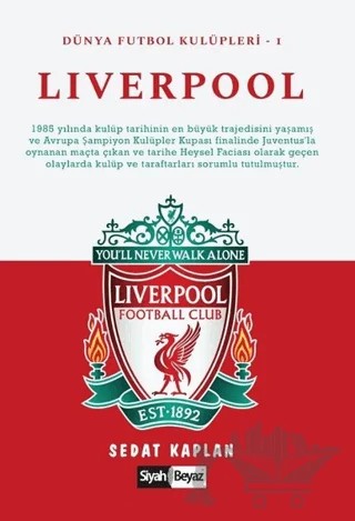 Liverpool - Dünya Futbol Kulüpleri 1 – Sedat Kaplan – Siyah Beyaz Yayınları kitap kapağı