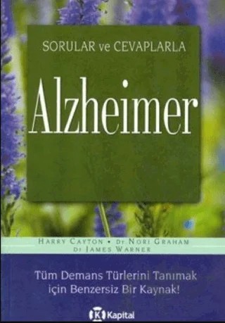 Soru ve Cevaplarla Alzheimer Tüm Demans Türlerini Tanımak İçin Benzersiz Bir Kaynak! – Harry Cayton – Kapital Kitapları kitap kapağı