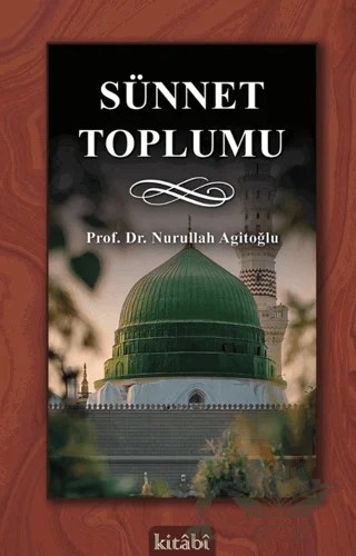 Sünnet Toplumu – Nurullah Agitoğlu – Kitabi Yayınevi kitap kapağı