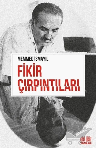 Fikir Çırpıntıları – Memmed İsmayıl – Akıl Fikir Yayınları kitap kapağı