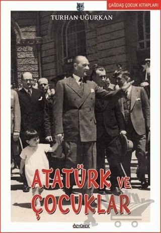 Atatürk ve Çocuklar – Turhan Uğurkan – Özyürek Yayınları kitap kapağı