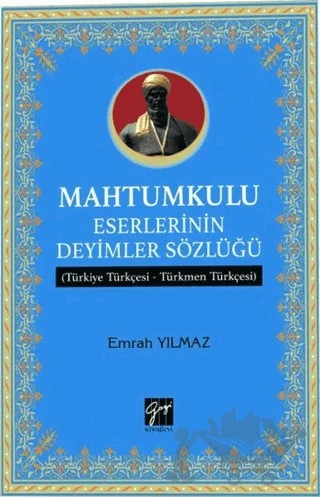 Mahtumkulu Eserlerinin Deyimler Sözlüğü – Emrah Yılmaz – Gazi Kitabevi kitap kapağı