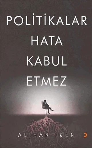 Politikalar Hata Kabul Etmez – Alihan İren – Cinius Yayınları kitap kapağı