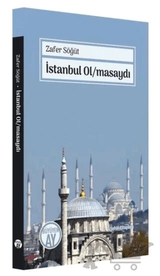 İstanbul Olmasaydı – Zafer Söğüt – Büyüyen Ay Yayınları kitap kapağı