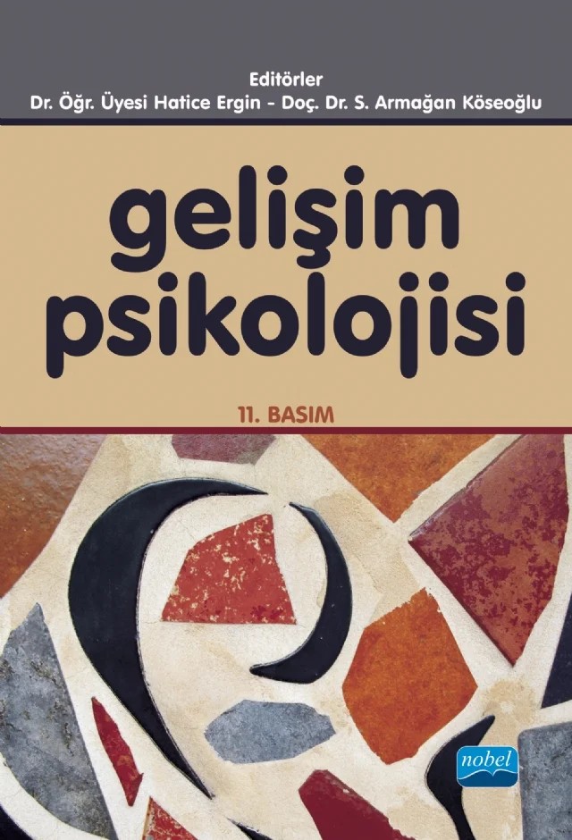 Gelişim Psikolojisi – İrfan Erdoğan, Çare Sertelin Mercan, Ayşegül Kılıçaslan Çelikkol, Cengiz Poyraz, Tamer Ergin, Hatice Ergin, İlkay Demir, S. Armağan Yıldız, Esra İşmen Gazioğlu – Nobel Akademik Yayıncılık kitap kapağı