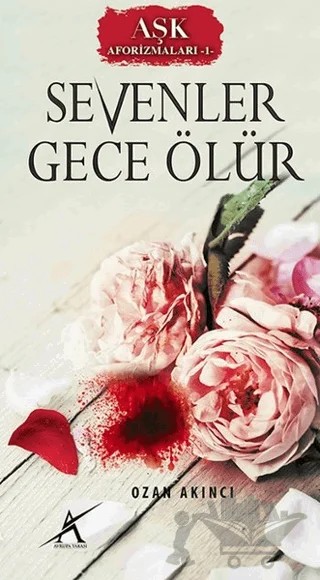 Aşk Aforizmaları 1 : Sevenler Gece Ölür – Ozan Akıncı – Avrupa Yakası Yayınları kitap kapağı