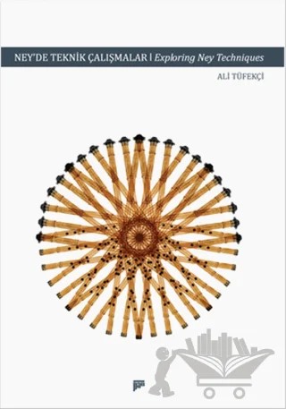 Ney'de Teknik Çalışmalar / Exploring Ney Techniques – Ali Tüfekçi – Pan Yayıncılık kitap kapağı