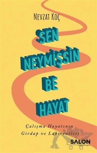 Sen Neymişsin Be Hayat – Nevzat Koç – Salon Yayınları kitap kapağı