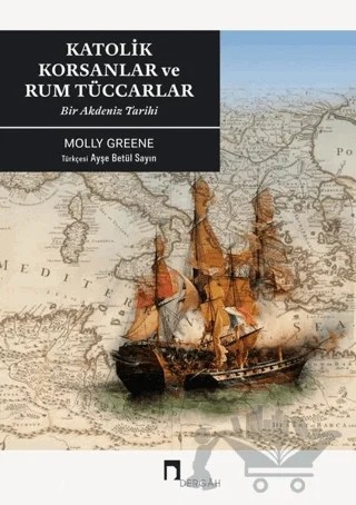 Katolik Korsanlar ve Rum Tüccarlar – Molly Greene – Dergah Yayınları kitap kapağı