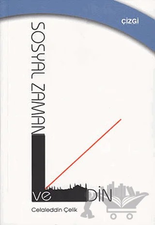 Sosyal Zaman ve Din – Celaleddin Çelik – Çizgi Kitabevi Yayınları kitap kapağı