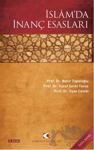 İslam’da İnanç Esasları – Bekir Topaloğlu, İlyas Çelebi, Yusuf Şevki Yavuz – Çamlıca Yayınları kitap kapağı