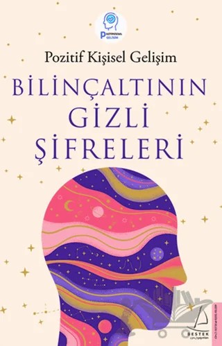 Bilinçaltının Gizli Şifreleri – Pozitif Kişisel Gelişim, Ayşe Gülen – Destek Yayınları kitap kapağı