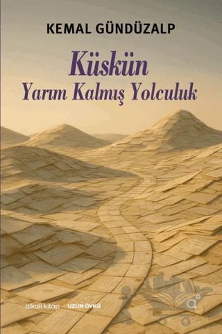 Küskün Yarım Kalmış Yolculuk – Kemal Gündüzalp – Alkali Kitap kitap kapağı